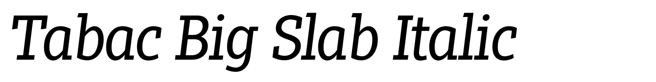 Tabac Big Slab Italic